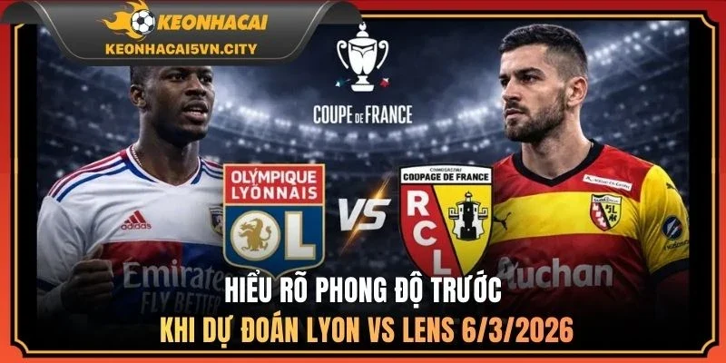 Hiểu rõ phong độ trước khi dự đoán Lyon Vs Lens 6/3/2026